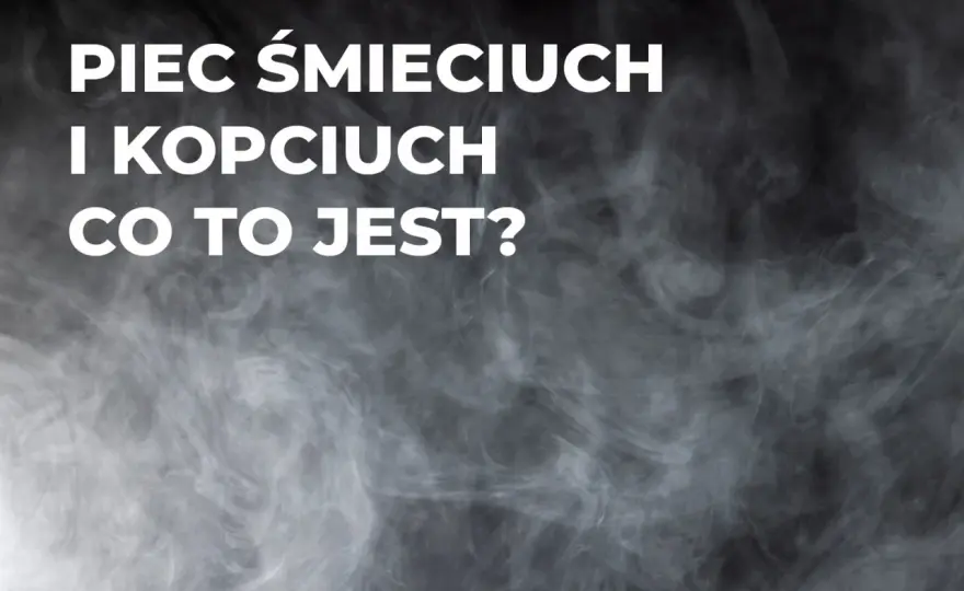 Jak rozpoznać klasę kotła? Sprawdź swój "kopciuch" lub Ekoprojekt